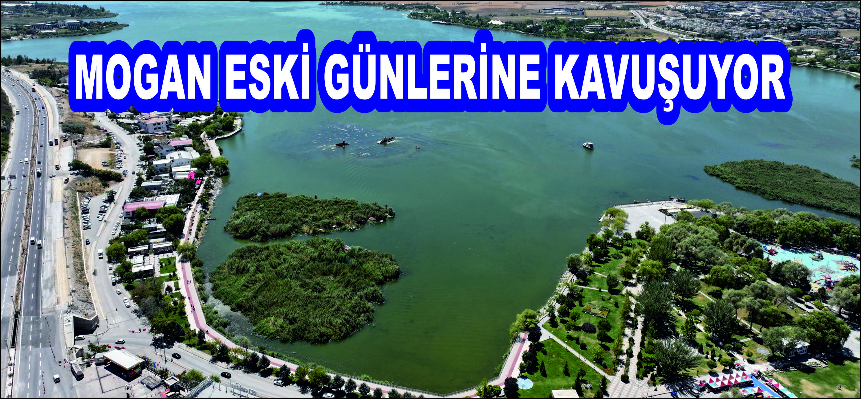 MOGAN GÖLÜ ESKİ GÖRÜNÜMÜNE KAVUŞUYOR