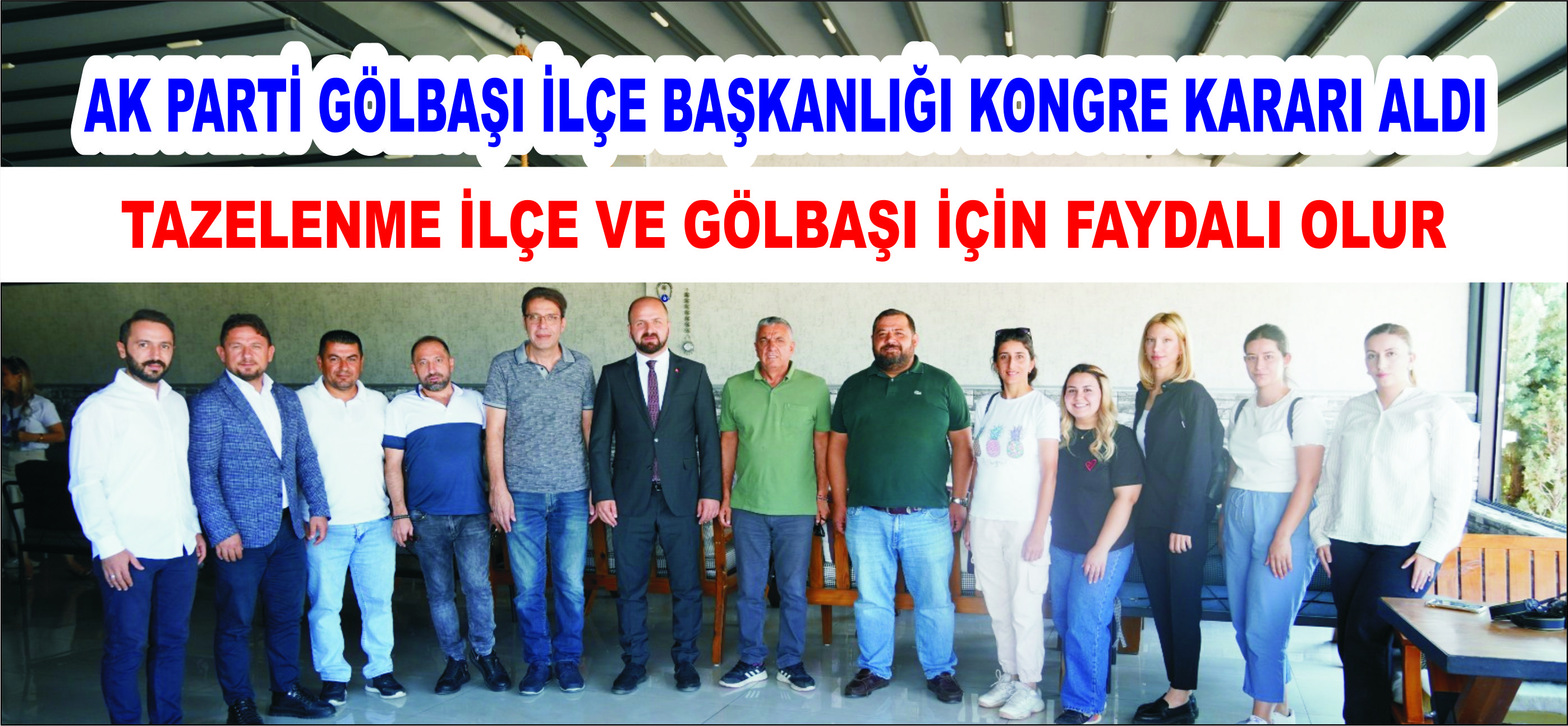 AK PARTİ GÖLBAŞI İLÇE BAŞKANLIĞI KONGRE KARARI ALDI