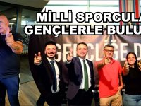 MİLLİ SPORCULAR  GENÇLERLE BULUŞTU