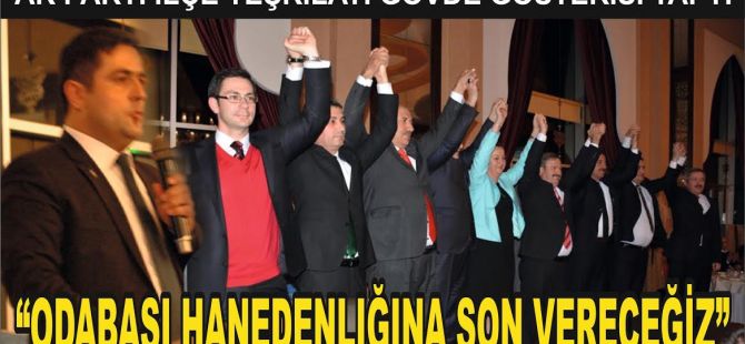 ODABAŞI HANEDANLIĞINA SON VERECEĞİZ