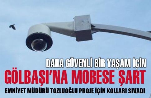 Gölbaşına MOBESE Şart