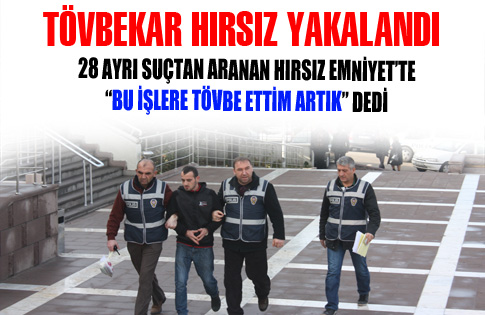 Tövbekar Hırsız Yakalandı