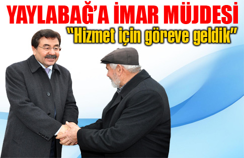 YAYLABAĞ’A İMAR MÜJDESİ