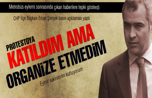 Şimşek: Protestoya katıldım ama organize etmedim