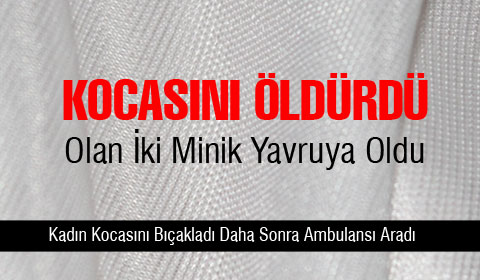 Kocasını Öldürdü