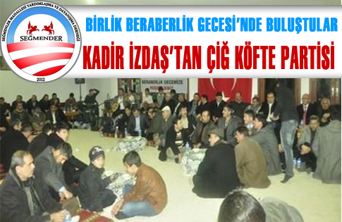 KADİR İZDAŞTAN ÇİĞ KÖFTE PARTİSİ