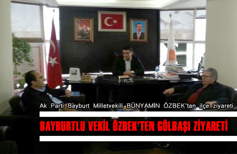 BAYBURTLU VEKİLDEN İLÇE ZİYARETİ