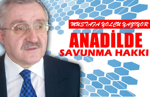 ANADİLDE SAVUNMA HAKKI