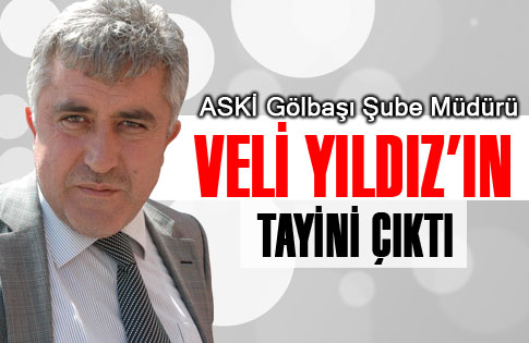 ASKİ Müdürü Veli Yıldız!ın tayini çıktı.