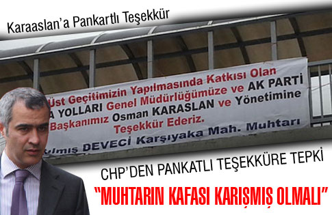 Karaaslana pankartlı teşekküre CHPden Tepki