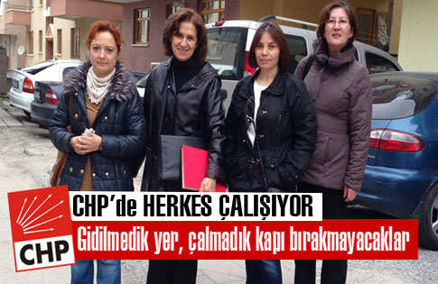 CHPde HERKES ÇALIŞIYOR