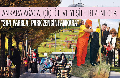 ANKARA AĞACA, ÇİÇEĞE VE YEŞİLE BEZENECEK