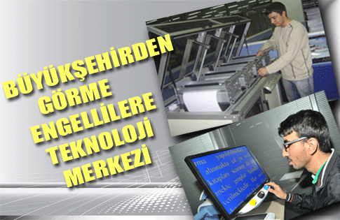 YENİ CİHAZLAR GÖRME ENGELLİLERİN HİZMETİNDE