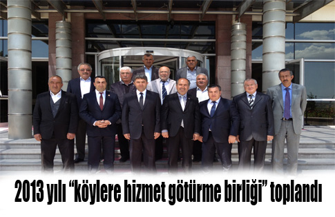 2013 yılı Köylere Hizmet Birliği Toplandı