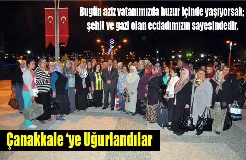 Çanakkale’ye uğurlandılar