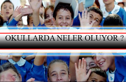 Okullarda Neler Oluyor ?