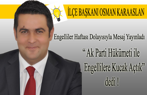 Osman Karaaslandan Engelliler Haftası Mesajı