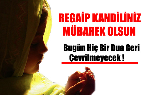 REGAİP KANDİLİNİZ MÜBAREK OLSUN