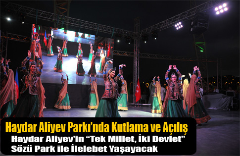 HAYDAR ALİYEV PARKI’NDA KUTLAMA VE AÇILIŞ