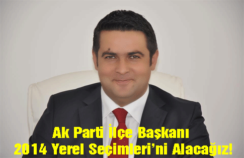 2014 Yerel Seçimlerini Alacağız!