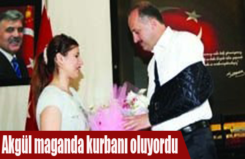 Akgül maganda kurbanı oluyordu