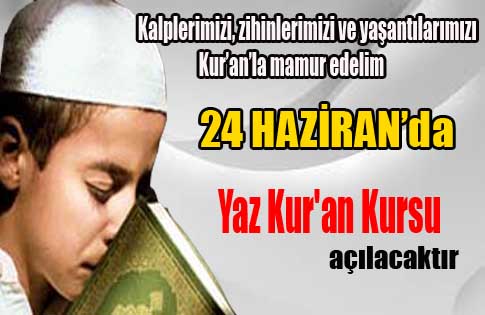 24 Haziranda Yaz Kuran Kursu Açılacaktır