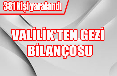 Valilik’ten Gezi bilançosu