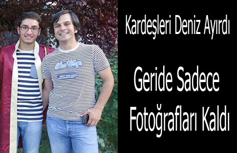 Kardeşleri Deniz Ayırdı