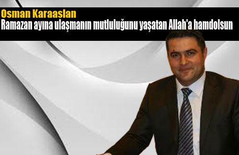 Osman Karaaslandan Ramazan Mesajı