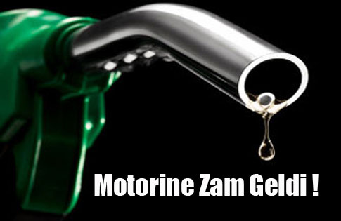 MOTORİNE ZAM GELDİ !