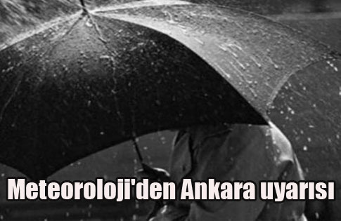 Meteorolojiden Ankara uyarısı