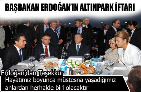 BAŞBAKAN ERDOĞAN’IN ALTINPARK İFTARI