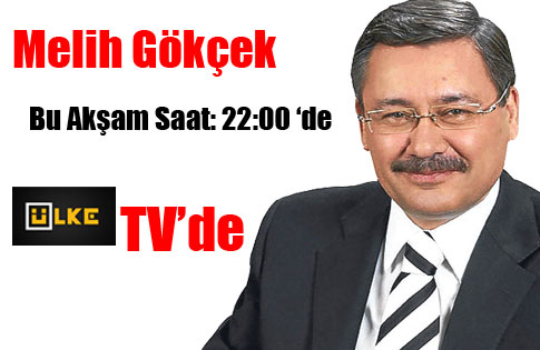 Gökçek, Bu Akşam Ülke TVde..