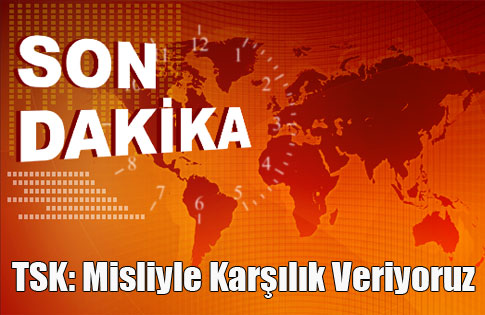 TSK: Misliyle Karşılık Veriyoruz