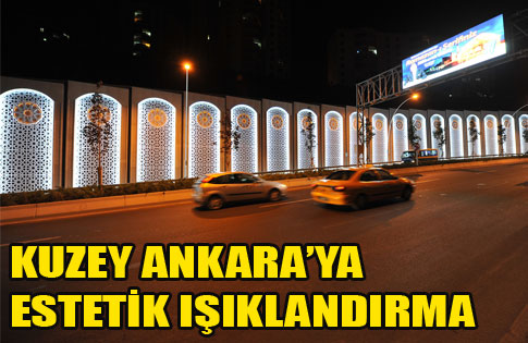 KUZEY ANKARA’YA ESTETİK IŞIKLANDIRMA