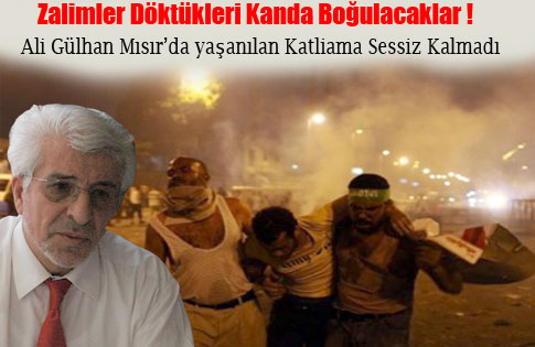 Ali Gülhan Mısırda Yaşanılan Katliama Sessiz Kalmadı!