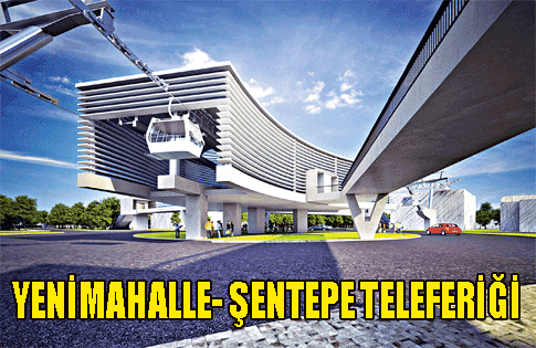 YENİMAHALLE- ŞENTEPE TELEFERİĞİ