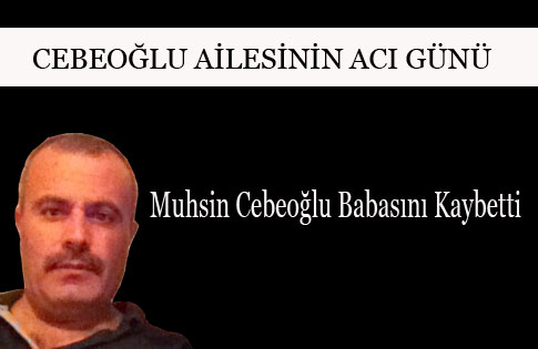 Cebeoğlu Ailesinin Acı Günü