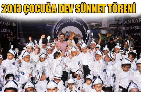 2013 ÇOCUĞA DEV SÜNNET TÖRENİ