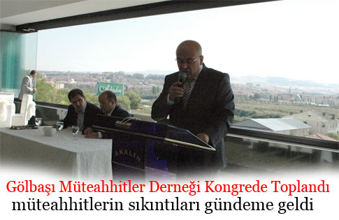 Gölbaşı Müteahhitler Derneği Kongrede Toplandı