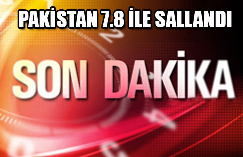 Pakistan 7.8 ile sallandı