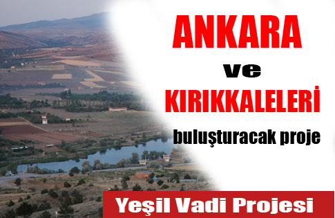 Ankara ve Kırıkkaleleri buluşturacak proje