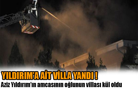 Yıldırımın Villasın da Yangın !