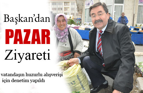 BAŞKAN'DAN PAZAR ZİYARETİ