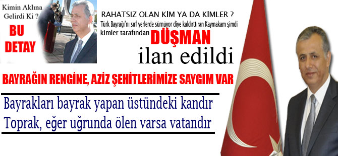 KAYMAKAM DÜŞMAN İLAN EDİLDİ !