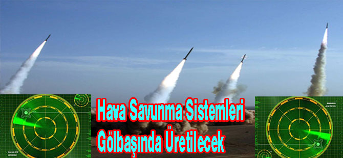 UZUN MENZİLLİ HAVA SAVUNMA RADARLARI BURADA ÜRETİLECEK