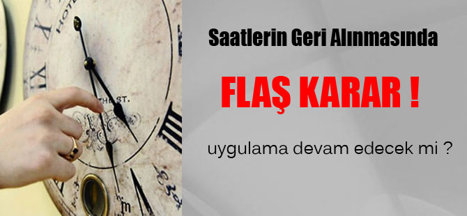 Saatlerin geri alınmasında flaş karar!