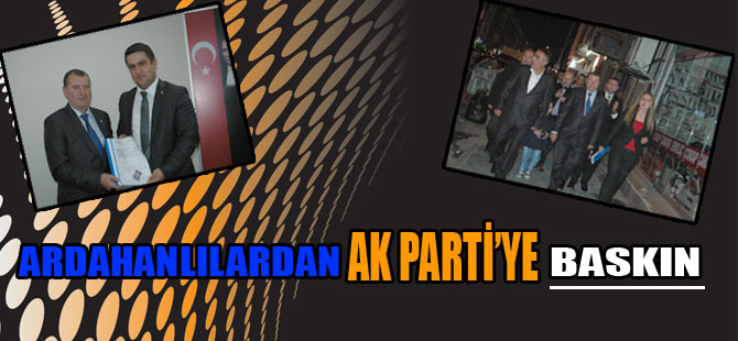 Ardahanlılardan Ak Parti Baskını