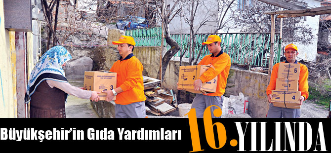 BÜYÜKŞEHİR’İN GIDA YARDIMLARI 16. YILINDA