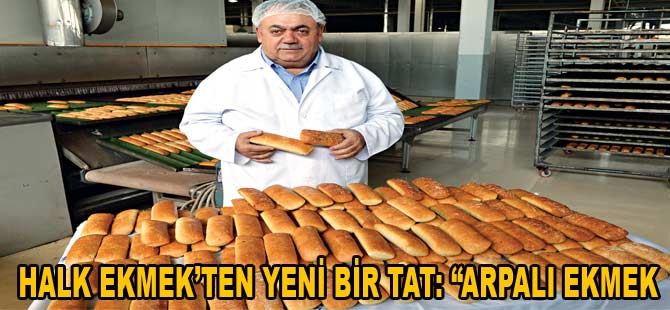 HALK EKMEK’TEN YENİ BİR TAT: “ARPALI EKMEK